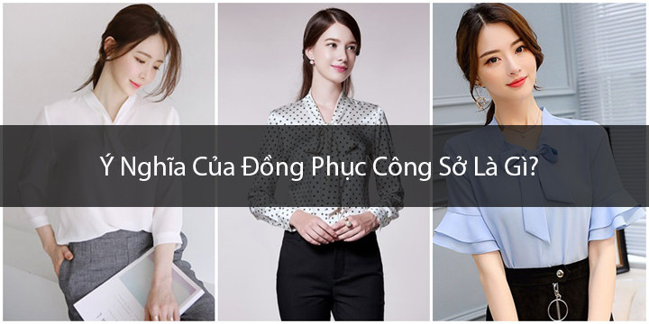 Trang phục công sở là gì? Doanh nghiệp có hiểu tầm quan trọng của trang phục công sở?