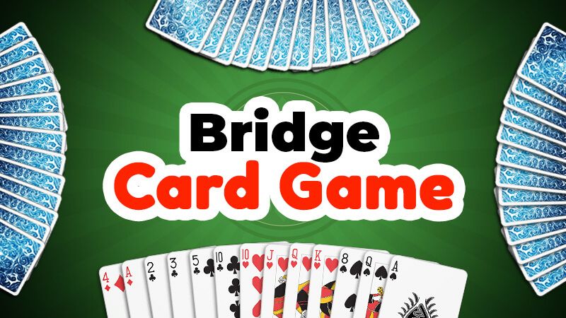 Bridge - Một trò chơi rèn luyện tư duy chiến lược và kỹ năng giao tiếp