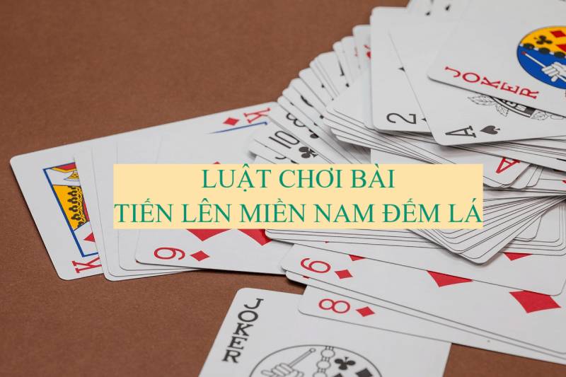 Cách chơi Tiến Lên Miền Nam từ A đến Z