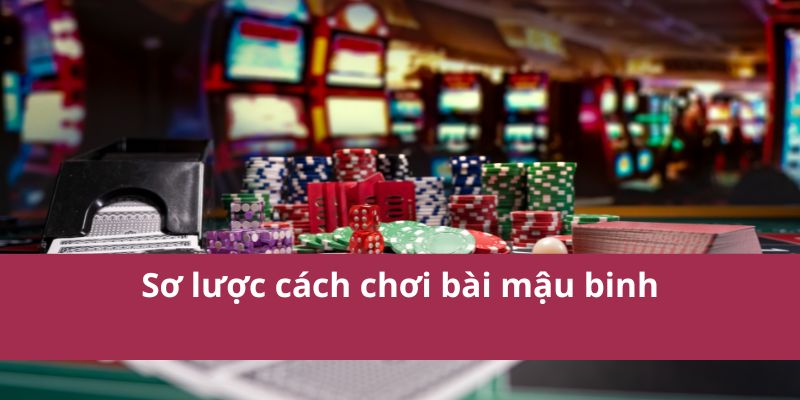 Cách chơi bài Mậu Binh chi tiết và dễ hiểu cho người mới bắt đầu 2 Cách Chơi Bài Mậu Binh Chi Tiết Và Dễ Hiểu Cho Người Mới