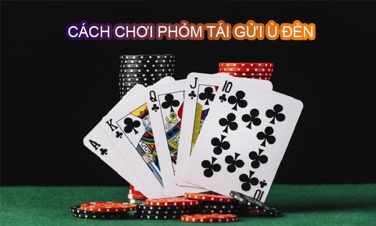 Luật phỏm tái gửi ù đền anh em cần phải biết